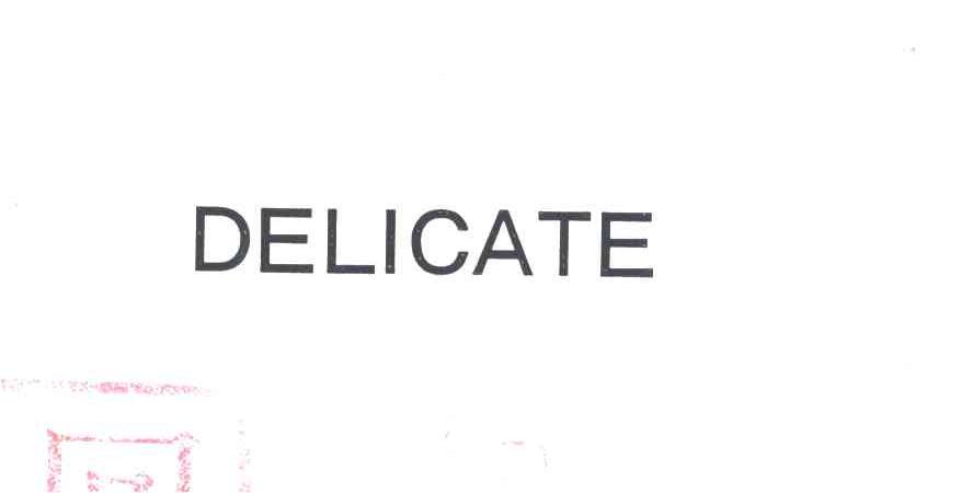 DELICATE