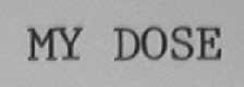 MY DOSE