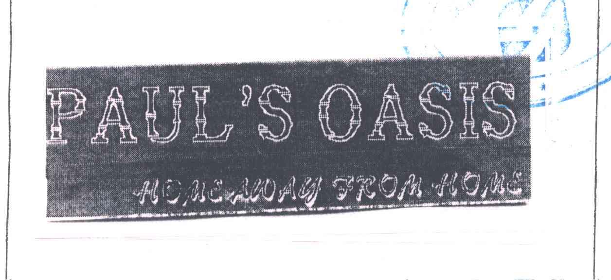 PAUL＇S OASIS;HOME AWAY FROM HOME