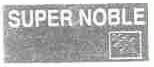 SUPER NOBLE