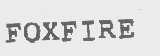 FOXFIRE