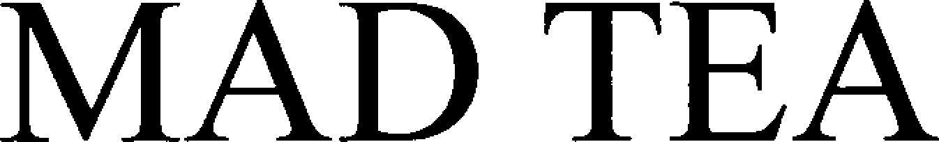 MAD TEA