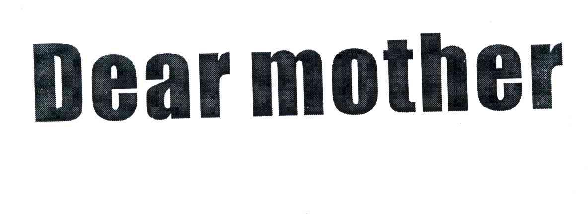DEAR MOTHER