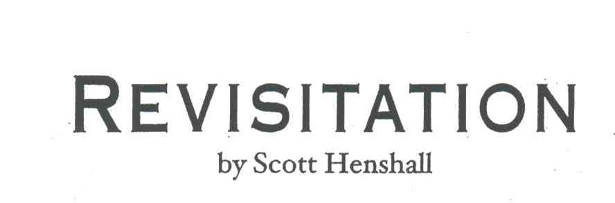 REVISITATION BY SCOTT HENSHALL