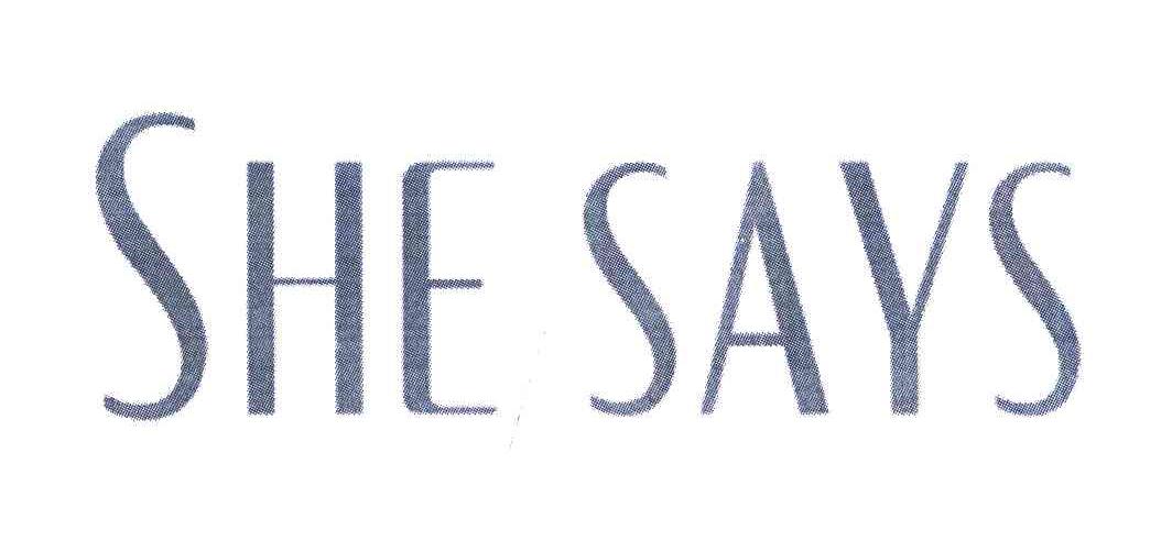 SHE SAYS