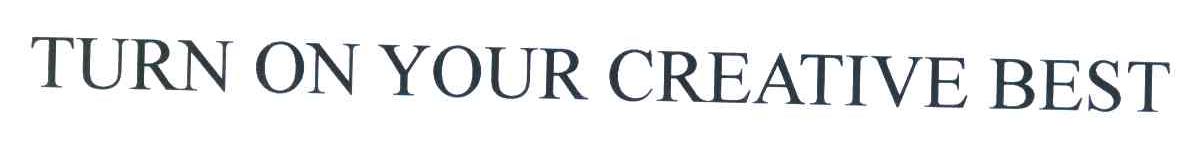 TURN ON YOUR CREATIVE BEST