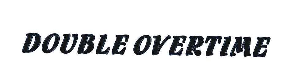 DOUBLE OVERTIME