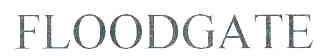 FLOODGATE