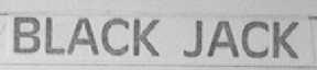 BLACK JACK