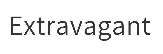 EXTRAVAGANT