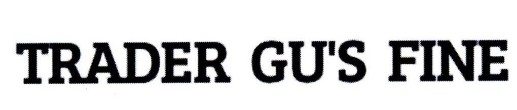 TRADER GU'S FINE