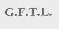 G.F.T.L.