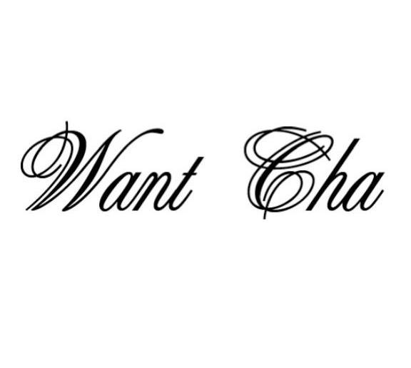 WANT CHA