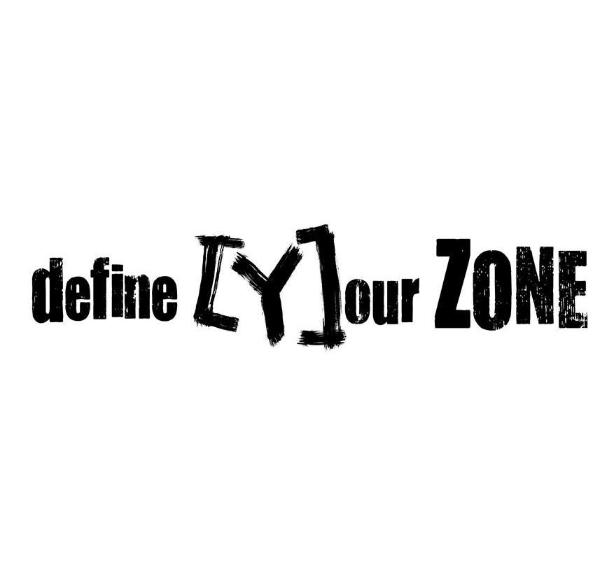 DEFINE Y OUR ZONE