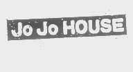 JO JO HOUSE