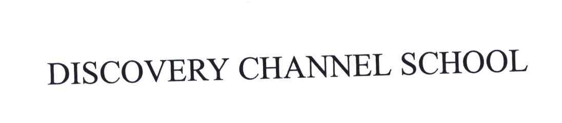 DISCOVERY CHANNEL SCHOOL