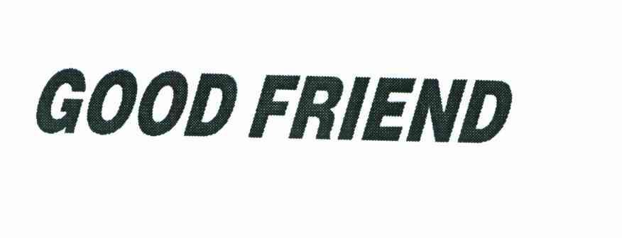 GOOD FRIEND