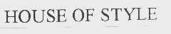 HOUSE OF STYLE