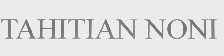 TAHITIAN NONI