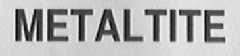 METALTITE
