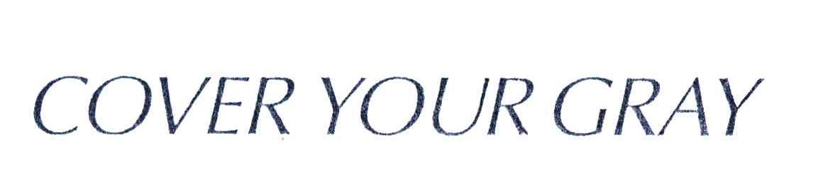 COVER YOUR GRAY