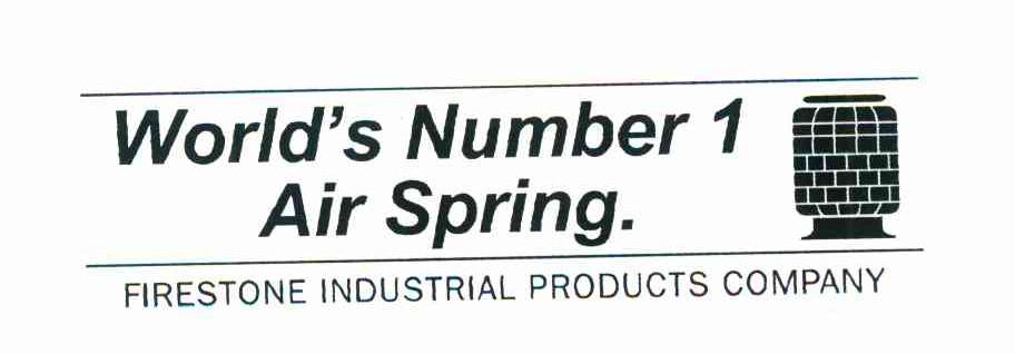WORLD＇S NUMBER 1 AIR SPRING. FIRESTONE INDUSTRIAL PRODUCTS COMPANY