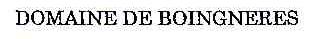 DOMAINE DE BOINGNERES