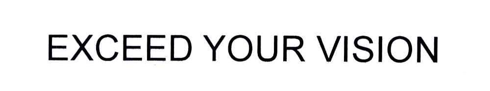 EXCEED YOUR VISION