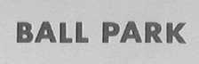 BALL PARK