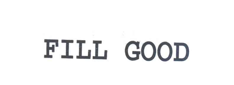 FILL GOOD