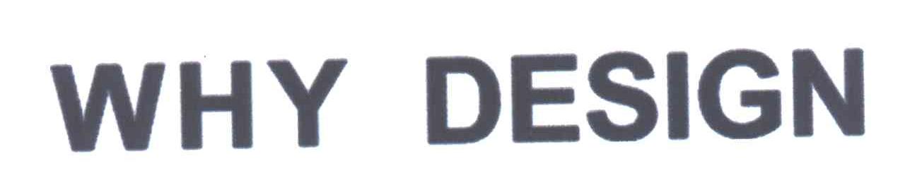 WHY DESIGN