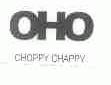 OHO CHOPPY CHAPPY