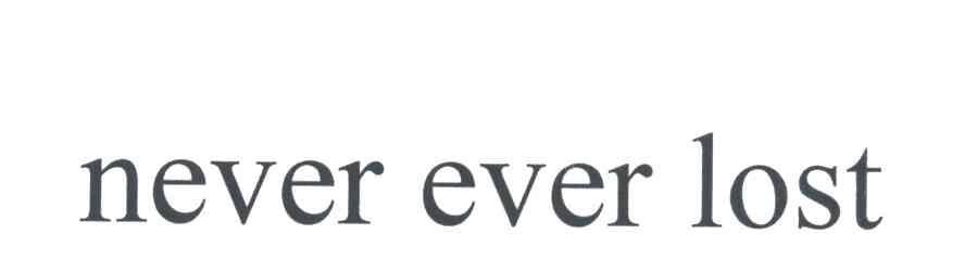 NEVER EVER LOST