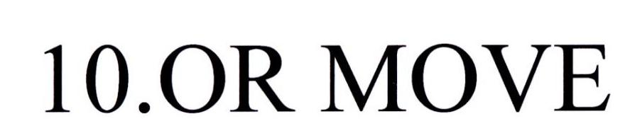 10.OR MOVE