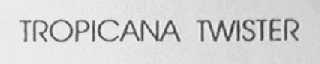 TROPICANA TWISTER
