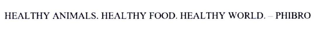 HEALTHY ANIMALS. HEALTHY FOOD. HEALTHY WORLD.&middot;&middot;&middot;&middot;&middot;PHIBRO