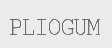 PLIOGUM