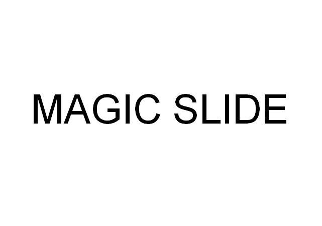 MAGIC SLIDE