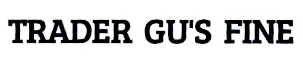 TRADER GU'S FINE