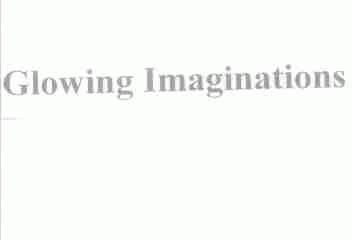 GLOWING IMAGINATIONS