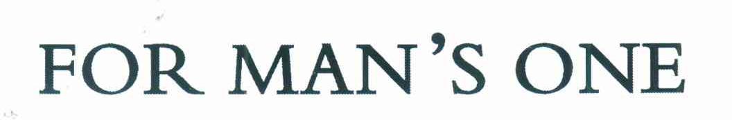 FOR MAN＇S ONE