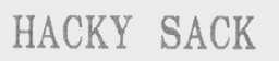 HACKY SACK