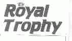 ROYAL TROPHY