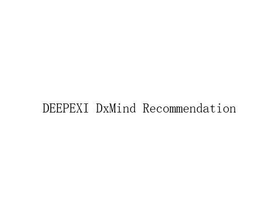 DEEPEXI DXMIND RECOMMENDATION