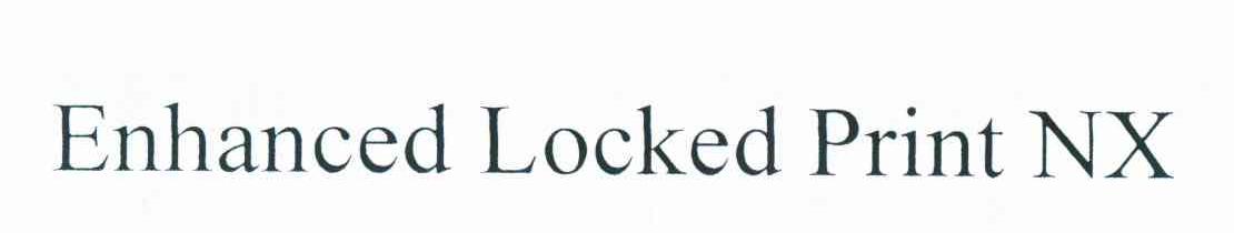 ENHANCED LOCKED PRINT NX