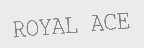 ROYAL ACE