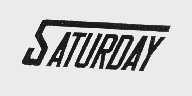 SATURDAY