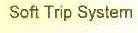 SOFT TRIP SYSTEM