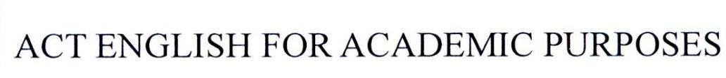 ACT ENGLISH FOR ACADEMIC PURPOSES