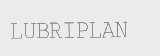 LUBRIPLAN